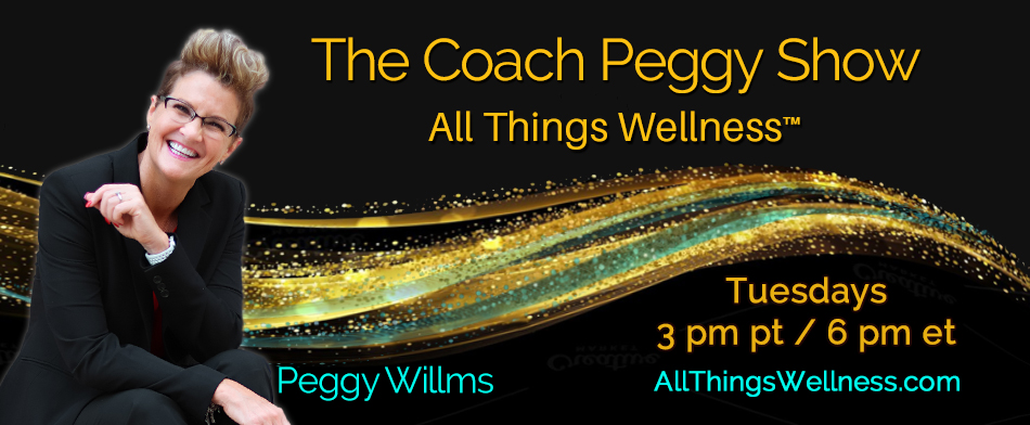 The Coach Peggy Show - All Things Wellness